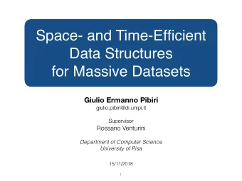 Space- and Time-Efficient  Data Structures  for Massive Datasets  Giulio Ermanno Pibiri
