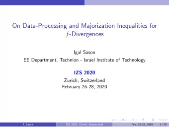 On Data-Processing and Majorization Inequalities for f -Divergences  Igal Sason  EE Department,