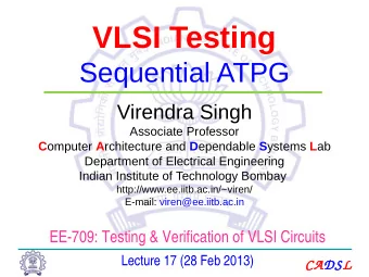 VLSI Testing  Sequential ATPG  Virendra Singh  Associate Professor C omputer A rchitecture and D