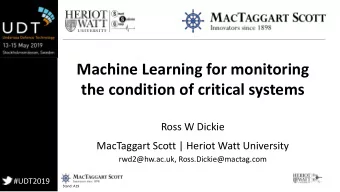 Machine Learning for monitoring  the condition of critical systems  Ross W Dickie  MacTaggart Scott