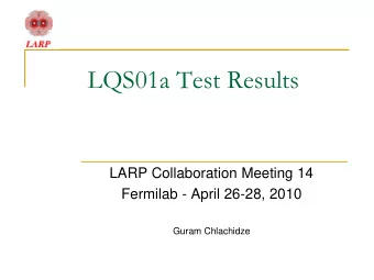 LQS01a Test Results  LARP Collaboration Meeting 14  Fermilab - April 26-28, 2010  Guram Chlachidze