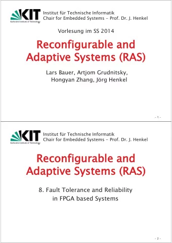 Reconfigurable and  Adaptive Systems (RAS)  Lars Bauer, Artjom Grudnitsky,  Hongyan Zhang, Jrg