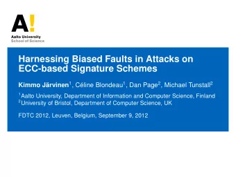 Harnessing Biased Faults in Attacks on  ECC-based Signature Schemes Kimmo Jrvinen 1 , Cline