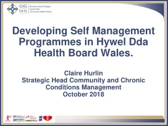 Developing Self Management  Programmes in Hywel Dda  Health Board Wales.  Claire Hurlin  Strategic