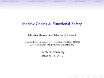Markov Chains &amp; Functional Safety  Monika Heiner and Martin Schwarick  Brandenburg University