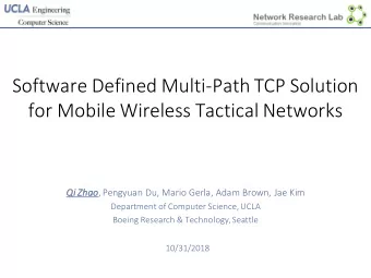 Software Defined Multi-Path TCP Solution  for Mobile Wireless Tactical Networks Qi Zhao , Pengyuan