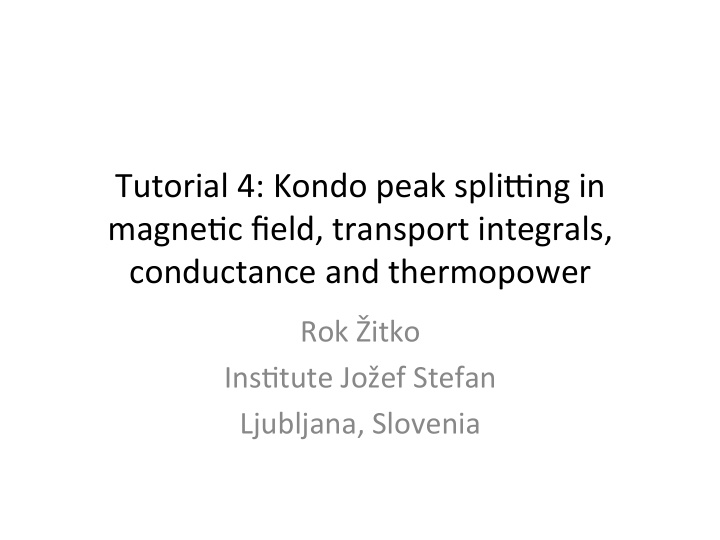 tutorial 4 kondo peak spli3ng in magne6c field transport