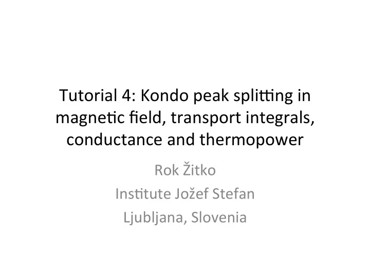 tutorial 4 kondo peak spli3ng in magne6c field transport