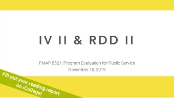 I V I I  &amp;  R D D  I I  PMAP 8521: Program Evaluation for Public Service  November 18, 2019