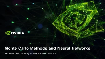 Monte Carlo Methods and Neural Networks  Alexander Keller, partially joint work with Noah Gamboa
