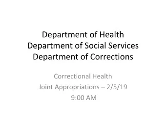 Department of Health  Department of Social Services  Department of Corrections  Correctional Health