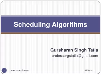 Scheduling Algorithms  Gursharan Singh Tatla  professorgstatla@gmail.com  www.eazynotes.com  1