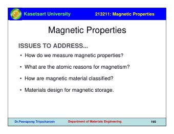 Magnetic Properties  ISSUES TO ADDRESS...  How do we measure magnetic properties ?   What are