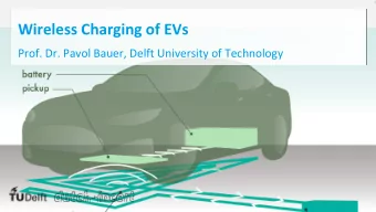 Wireless Charging of EVs  Prof. Dr. Pavol Bauer, Delft University of Technology  Learning