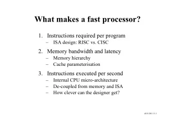 What makes a fast processor?  1. Instructions required per program    ISA design: RISC vs. CISC