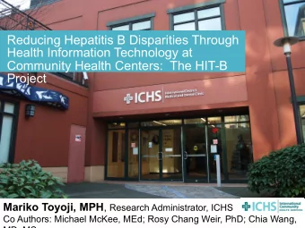 Reducing Hepatitis B Disparities Through  Health Information Technology at  Community Health