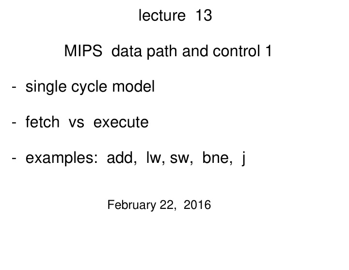 lecture 13 mips data path and control 1 single cycle