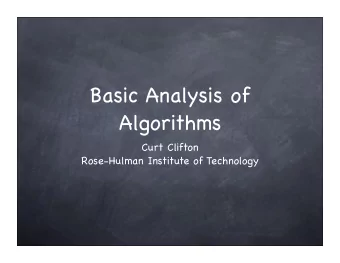 Basic Analysis of  Algorithms  Curt Clifton  Rose-Hulman Institute of Technology  Recursive