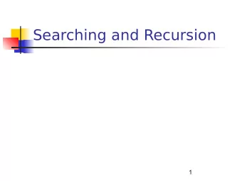Searching and Recursion  1  Objectives  T  o understand the basic techniques for  analyzing the
