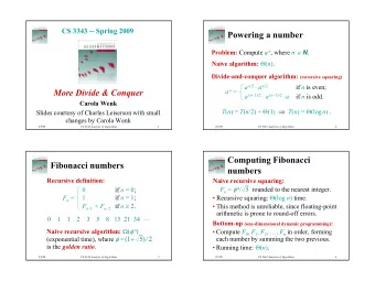 Powering a number Problem: Compute a n , where n  N . Naive algorithm:  ( n ).