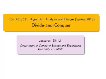 Divide-and-Conquer  Lecturer: Shi Li  Department of Computer Science and Engineering  University at