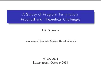 A Survey of Program Termination:  Practical and Theoretical Challenges  Jo  el Ouaknine