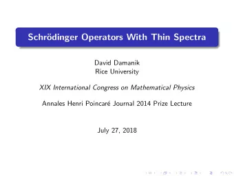 Schr  odinger Operators With Thin Spectra  David Damanik  Rice University  XIX International