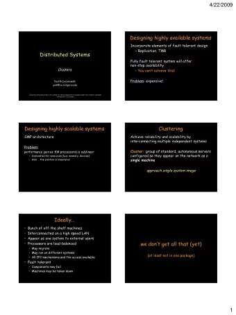 4/22/2009  Designing highly available systems  Incorporate elements of fault-tolerant design