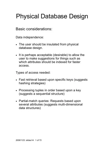 Physical Database Design  Basic considerations:  Data independence:  The user should be insulated