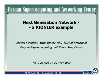 Next Generation Network -  - a PIONIER example Maciej Stroi  ski, Artur Binczewski,  Micha