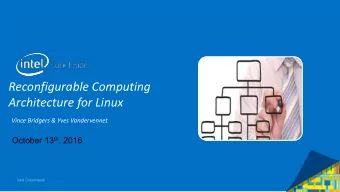 Reconfigurable Computing  Architecture for Linux  Vince Bridgers &amp; Yves Vandervennet October 13