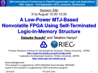 A Low-Power MTJ-Based  Nonvolatile FPGA Using Self-Terminated  Logic-In-Memory Structure Daisuke