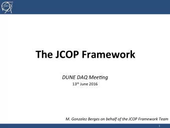 The  JCOP  Framework    DUNE  DAQ  Mee*ng   13 th June  2016    M.