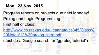 Mon., 23 Nov. 2015  Progress reports on projects due next Monday!  Prolog and Logic Programming