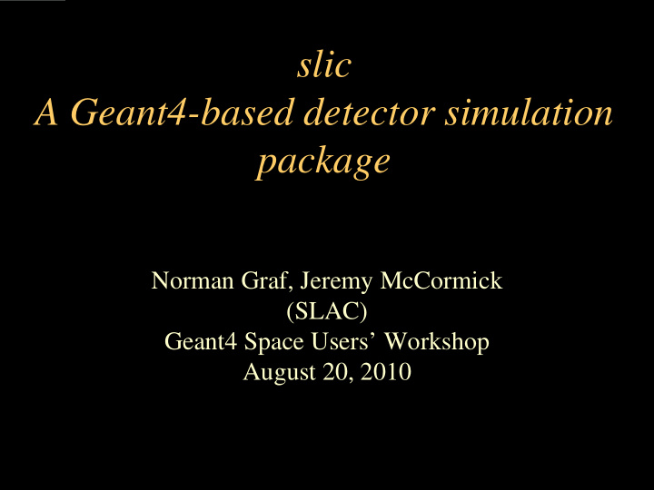 slic a geant4 based detector simulation package