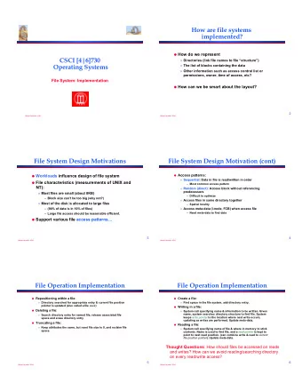 How are file systems  implemented?   How do we represent  CSCI [4|6]730   Directories