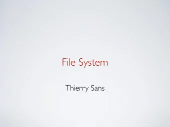 File System  Thierry Sans  (recap) File System Abstraction File system specifics of which disk
