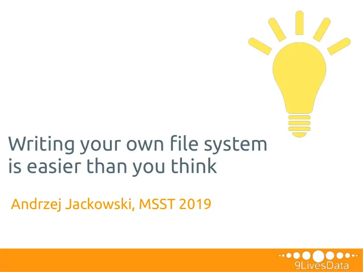 writing your own fjle system is easier than you think