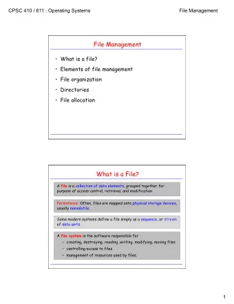 File Management  What is a file?  Elements of file management  File organization