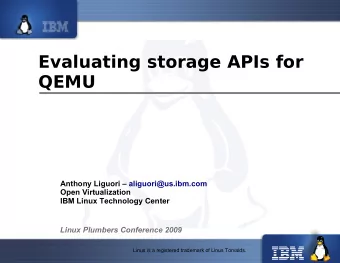 Evaluating storage APIs for  QEMU  Anthony Liguori  aliguori@us.ibm.com  Open Virtualization