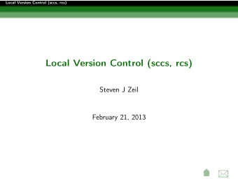 Local Version Control (sccs, rcs)  Steven J Zeil  February 21, 2013      Local Version