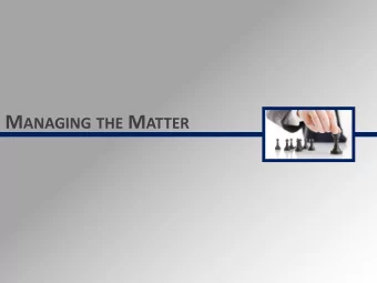 M ANAGING THE M ATTER F ILE M ANAGEMENT  Shared drive/folders  File naming conventions