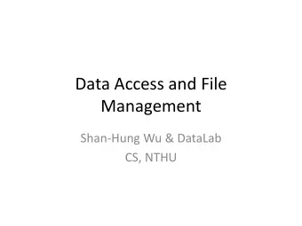 Data Access and File  Management  Shan-Hung Wu &amp; DataLab  CS, NTHU  Storage Engine  VanillaCore