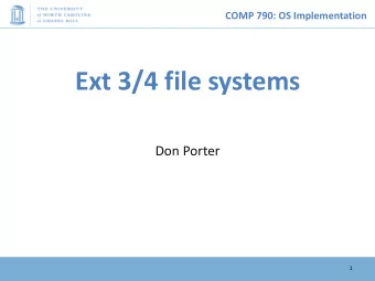 Ext 3/4 file systems  Don Porter  1  COMP 790: OS Implementation  Logical Diagram  Binary  Memory
