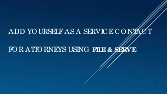 ADD YOURSE  L  F  AS A SE  RVI  CE  CONT  ACT  F  OR AT  T  ORNE  YS USI NG F  IL  E  &amp; SE  RVE