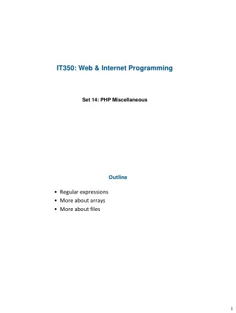 IT350: Web &amp; Internet Programming  Set 14: PHP Miscellaneous  Outline  Regular expressions