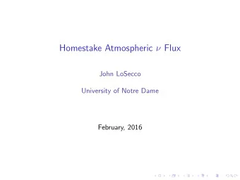 Homestake Atmospheric  Flux  John LoSecco  University of Notre Dame  February, 2016  Honda 2014