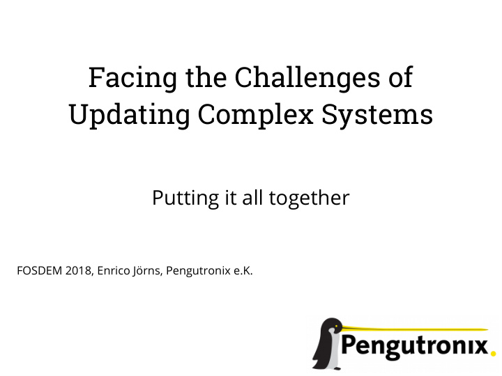 facing the challenges of updating complex systems