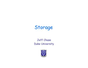 Storage  Jeff Chase  Duke University  Storage: The Big Issues  1.  Disks are rotational media with