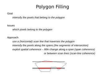 Polygon Filling  Goal  intensify the pixels that belong to the polygon  Issues  which pixels belong